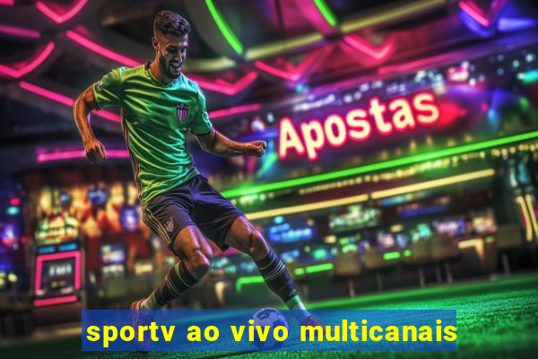 sportv ao vivo multicanais